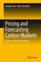 Zhu Bangzhu, Julien Chevallier, Bangzh Zhu, Bangzhu Zhu - Pricing and Forecasting Carbon Markets