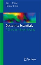 Kate Arnold, Kate C Arnold, Kate C. Arnold, Caroline J Flint, Caroline J. Flint - Obstetrics Essentials