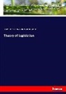 Jerem Bentham, Jeremy Bentham, Etienne Dumont, Richar Hildreth, Richard Hildreth - Theory of Legislation