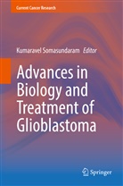 Kumarave Somasundaram, Kumaravel Somasundaram - Advances in Biology and Treatment of Glioblastoma