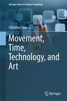 Christina Chau - Movement, Time, Technology, and Art