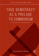 Alexandros Chrysis - 'True Democracy' as a Prelude to Communism
