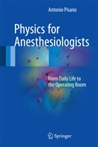 Antonio Pisano - Physics for Anesthesiologists