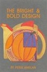 Peter Whelan - The Bright and Bold Design