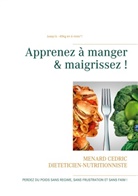 Cedric Menard, Cédric Menard - Apprenez à manger & maigrissez !