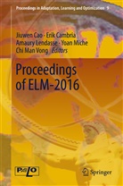 Eri Cambria, Erik Cambria, Jiuwen Cao, Amaury Lendasse, Amaury Lendasse et al, Yoan Miche... - Proceedings of ELM-2016