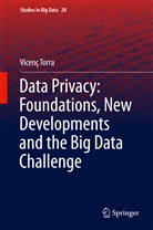 Vicenç Torra - Data Privacy: Foundations, New Developments and the Big Data Challenge