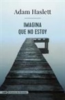 Adam Haslett - Imagina que no estoy