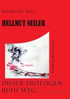 Hellmut Seiler - Dieser trotzigen Ruhe Weg