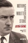 Barbara Hussey, Anna Kealy - Nothing Is Written in Stone: The Notebooks of Justin Keating 1930 - 2009