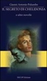 Gianni A. Palumbo - Il segreto di Chelidonia e altre novelle