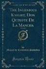 Miguel De Cervantes Saavedra - The Ingenious Knight, Don Quixote De La Mancha, Vol. 2 of 3 (Classic Reprint)