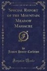James Henry Carleton - Special Report of the Mountain Meadow Massacre (Classic Reprint)