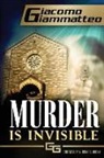 Giacomo Giammatteo - Murder Is Invisible