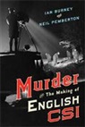 Ian Burney, Ian (University of Manchester) Burney, Ian (University of Manchester) Pemberton Burney, Ian Pemberton Burney, Neil Pemberton, Neil (CHSTM Pemberton... - Murder and the Making of English Csi