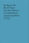 Gerrit Jackson, Karl Schloegel, Karl Schlogel, Karl Schlögel - In Space We Read Time – On the History of Civilization and Geopolitics