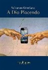 Salvatore Giordano - A Dio piacendo. La secolarizzazione al tempo del fondamentalismo nel disincanto del mondo globalizzato