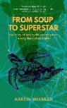 Kartik Shanker - From Soup to Superstar