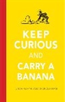 Liza Charlesworth, H. A. Rey - Keep Curious and Carry a Banana