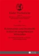 Gwendolyn Peters - Kriminalität und Strafrecht in Kiel im ausgehenden Mittelalter