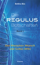 Bettina Büx - Die Regulus-Botschaften. Bd.1