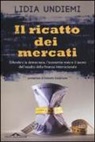Lidia Undiemi - Il ricatto dei mercati. Difendere la democrazia, l'economia reale e il lavoro dall'assalto della finanza internazionale