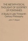 John F. Wippel, Rev John F Wippel - The Metaphysical Thought of Godfrey of Fontaines: A Study in Late Thirteenth-Century Philosophy