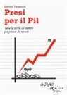 Lorenzo Fioramonti - Presi per il PIL. Tutta la verità sul numero più potente del mondo