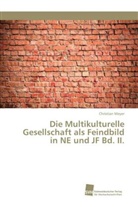 Christian Meyer - Die Multikulturelle Gesellschaft als Feindbild in NE und JF Bd. II.