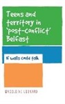 Madeleine Leonard - Teens and Territory in ''Post-Conflict'' Belfast