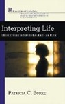 Patricia C. Burke - Interpreting Life