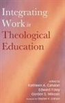 Kathleen A. Cahalan, Edward Foley, Gordon S. Mikoski - Integrating Work in Theological Education