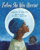 Lesa Cline-Ransome, Lesa/ Ransome Cline-Ransome, James E. Ransome, James E. Ransome - Before She was Harriet