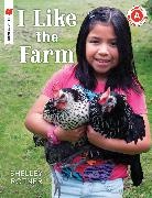 Shelley Rotner - I Like the Farm