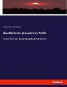 Johann Gustav Droysen - Geschichte der preussischen Politik.
