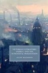 Allen Macduffie, Allen (University of Texas Macduffie - Victorian Literature, Energy, and the Ecological Imagination