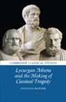 Johanna Hanink, Johanna (Brown University Hanink, Hanink Johanna - Lycurgan Athens and the Making of Classical Tragedy