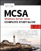 W Panek, William Panek,  Panek William - MCSA Windows Server 2016 Complete Study Guide - Exam 70-740, Exam 70-741, Exam 70-742, and Exam 70-743