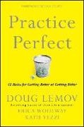 Dan Heath, Dou Lemov, Doug Lemov, Doug Woolway Lemov, Eric Woolway, … - Practice Perfect 42 Rules for Getting Better At Getting Better