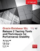Jim Czuprynski, Jim/ Gomez Czuprynski, Czuprynski Jim, Deiby Gomez, Bert Scalzo, Scalzo Bert - Oracle Database 12c Release 2 Testing Tools and Techniques for