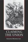 Susanna Michele Lee, Susanna Michele (North Carolina State Univers Lee, Lee Susanna Michele - Claiming the Union