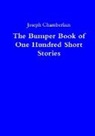 Joseph Chamberlain - The Bumper Book of One Hundred Short Stories