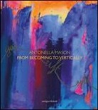 Ennio Pouchard, Patrizio Rigobon, James Stellar, E. Dezuanne, E. Dezuanni - Antonella Mason. From becoming to vertically. Ediz. italiana e inglese