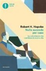 Robert H. Hopcke - Nulla succede per caso. Le coincidenze che cambiano la nostra vita