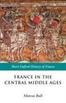Marcus Bull - France in the Central Middle Ages