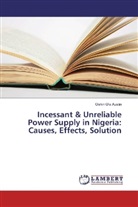 Oshin Ola Austin - Incessant & Unreliable Power Supply in Nigeria: Causes, Effects, Solution