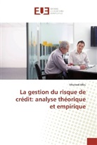 Mhamed Affes - La gestion du risque de crédit: analyse théorique et empirique