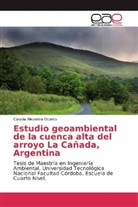 Claudia Alejandra Ocanto - Estudio geoambiental de la cuenca alta del arroyo La Cañada, Argentina