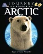Bryan Alexander, Cherry Alexander - Journey Into the Arctic