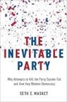 Seth Masket, Seth (Associate Professor of Political Sci Masket, Seth E. Masket - Inevitable Party